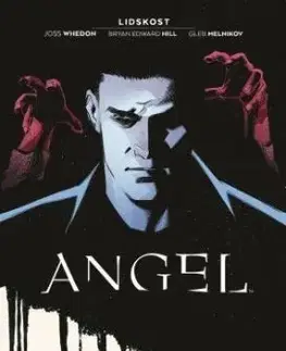 Angel 1: Lidskost - Joss Whedon, Bryan Edward Hill