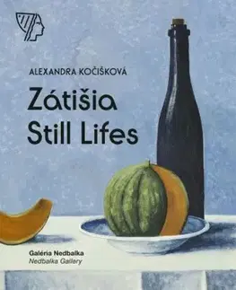 Zátišia/ Still Lifes - Alexandra Kočišková