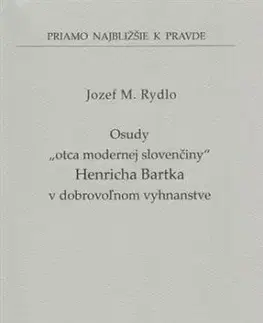 Osudy „otca modernej slovenčiny“ Henricha Bartka v dobrovoľnom vyhnanstve (49) - Jozef M. Rydlo