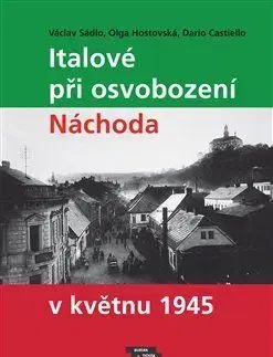 Italové při osvobození Náchoda v květnu 1945 - Václav Sádlo, Olga Hostovská, Dario Castiello