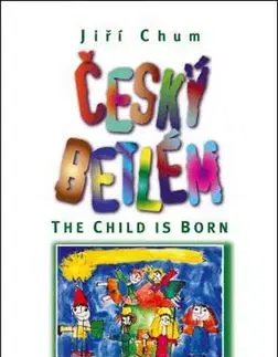 Český betlém The Child is Born - Jiří Chum