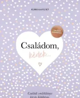 Családom, kérlek... - Emlékek ajándékba - Vliet van Elma