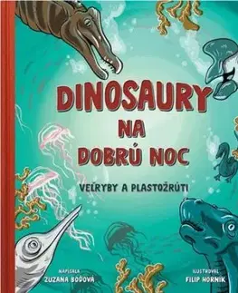 Dinosaury na dobrú noc - Veľryby a plastožrúti - Zuzana Boďová
