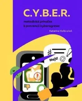 C.Y.B.E.R. - metodická príručka k prevencii kyberagresie - Katarína Hollá