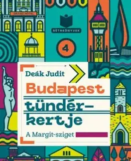 Budapest tündérkertje - A Margit-sziget - Judit Deák