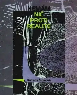 Nemám nič proti realite - Ružena Šípková