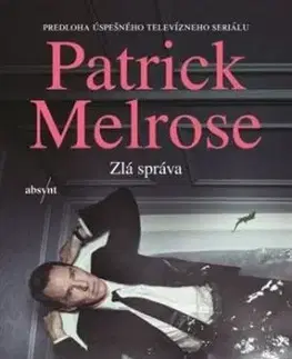 Patrick Melrose 2: Zlá správa - Edward St Aubyn