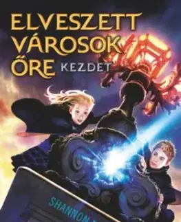 Elveszett városok őre - Kezdet - Shannon Messenger
