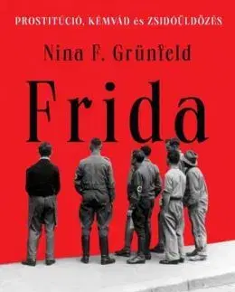 Frida. Egy magyar utcalány a történelem viharaiban - Nina F. Grünfeld