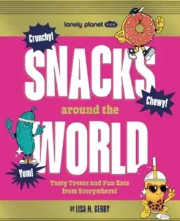 Lonely Planet Kids Snacks Around the World - Lisa M. Gerry, Planet Kids