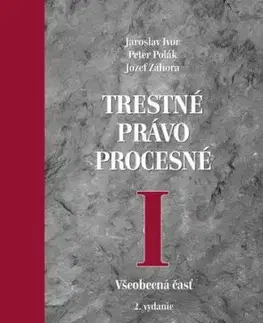 Trestné právo procesné I, 2. vydanie - Jaroslav Ivor, Peter Polák, Jozef Záhora