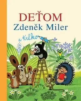 Deťom Zdenek Miler a krtko - Hana Doskočilová, Zdeněk Miller, Zdeněk Miler