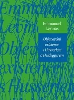 Objevování existence s Husserlem a Heideggerem - Emmanuel Lévinas