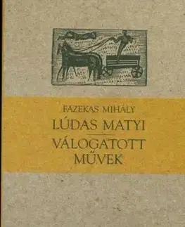 Lúdas Matyi - Válogatott művek - Mihály Fazekas