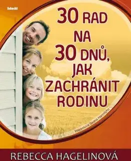 30 rad na 30 dnů, jak zachránit rodinu - Rebecca Hagelinová