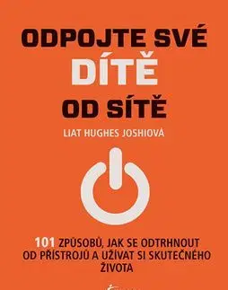Odpojte své dítě ze sítě - Liat Hughes Joshiová