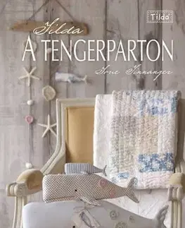 Tilda a tengerparton - Nosztalgikus és romantikus ötletek az óceánok világából - Tone Finnanger