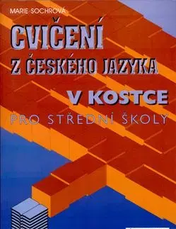 Cvičení z českého jazyka v kostce pro střední školy - Marie Sochrová