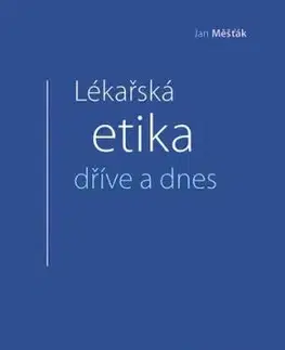 Lékařská etika dříve a dnes - Jan Měšťák