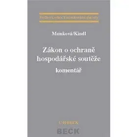 Zákon o ochraně hospodářské soutěže - Jindřiška Munková, Jiří Kindl