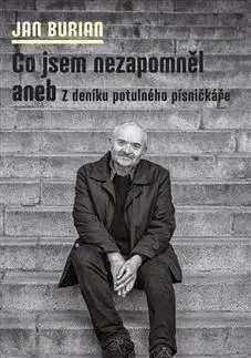Co jsem nezapomněl (aneb Z deníku potulného písničkáře) - Jan Burian