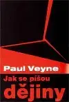 Jak se píšou dějiny - Paul Veyne