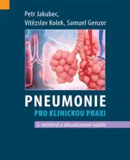 Pneumonie pro klinickou praxi, 2. rozšířené vydání - Petr Jakubec, Vítězslav Kolek, Samuel Genzor