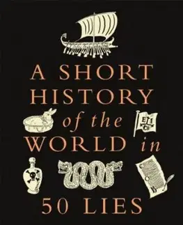 A Short History of the World in 50 Lies - Natasha Tidd
