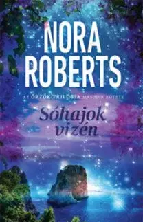 Sóhajok vizén - Az őrzők trilógia második kötete - Nora Roberts