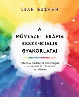 A művészetterápia esszenciális gyakorlatai - Leah Guzman