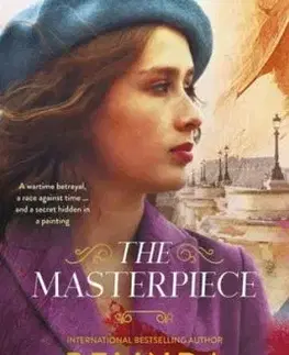 The Masterpiece: The moving and gripping historical novel from the much-loved bestselling author of THE MYSTERY WOMAN, for readers of Fiona McIntosh, Natasha Lester and Madeline Martin - Belinda Alexandra