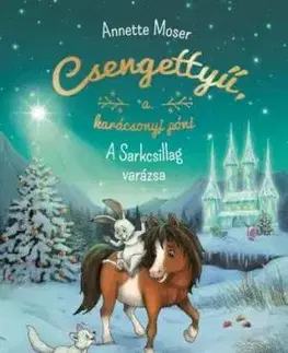 Csengettyű a karácsonyi póni 2: A Sarkcsillag varázsa - Annette Moser