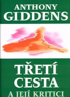Třetí cesta a její kritici - Anthony Giddens