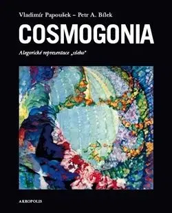 Cosmogonia - Petr A. Bílek, Vladimír Papoušek