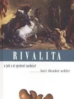 Rivalita a jak s ní správně zacházet - K. T. Oehler, Kurt Theodor Oehler
