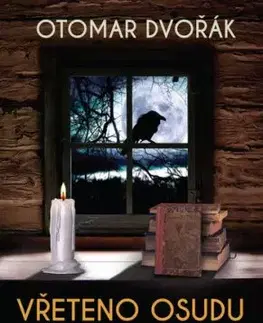 Vřeteno osudu: Mezi kolébkou a hrobem - Otomar Dvořák