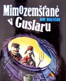 Mimozemšťané v Guslaru - Kir Bulyčov