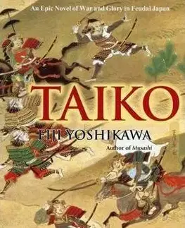 Taiko: An Epic Novel Of War And Glory In Feudal Japan - Eiji Yoshikawa, Wilson William Scott
