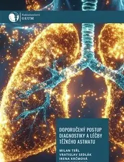 Doporučený postup diagnostiky a léčby těžkého astmatu - Vratislav Sedlák, Irena Krčmová, Milan Teřl
