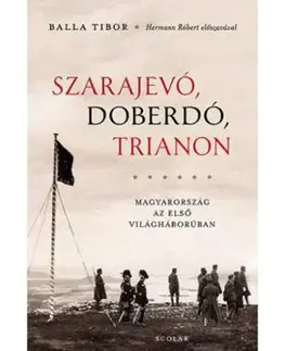 Szarajevó, Doberdó, Trianon (2. kiadás) - Tibor Balla, Andrea Illés