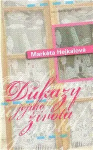 Důkazy jejího života - Markéta Hejkalová