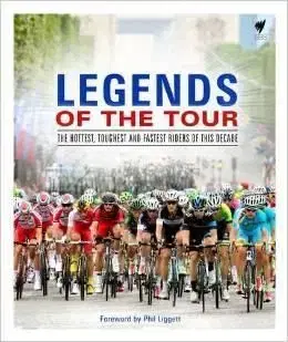 Legends of the Tour: The Hottest, Toughest and Fastest Riders of This Decade - Alex Hinds