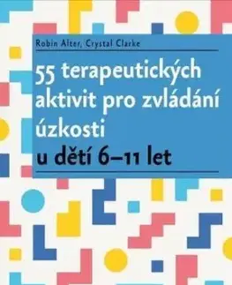 55 terapeutických aktivit pro zvládání úzkosti - Robin Alter, Crystal Clarke