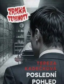 Poslední pohled - Zrnka temnoty - Tereza Kadečková