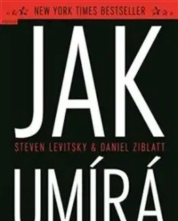 Jak umírá demokracie - Steven Levitsky, Daniel Ziblatt