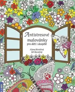 Antistresové malovánky pro děti i dospělé - Alena Nevěčná, Jiří Nevěčný