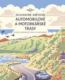 Úchvatné světové automobilové a motorkárské trasy - Lonely planet