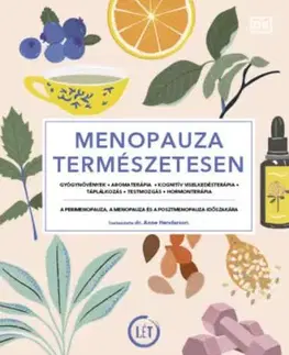 Menopauza természetesen - Gyógynövények, aromaterápia, kognitív viselkedésterápia, táplálkozás, testmozgás, hormonterápia