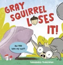 Gray Squirrel Loses It! - Cassandra Federman