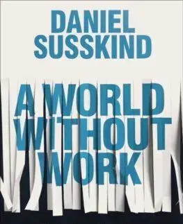 A World Without Work - Daniel Susskind